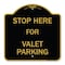 Signmission Designer Series Stop Here for Valet Parking, Black & Gold Aluminum Sign, 18" x 18", BG-1818-22856 A-DES-BG-1818-22856 - alternate 1